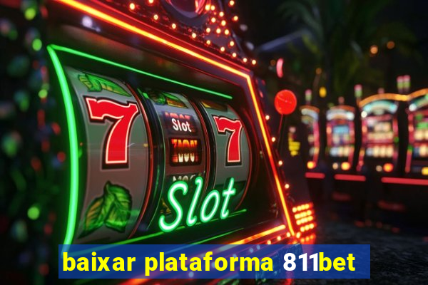 baixar plataforma 811bet